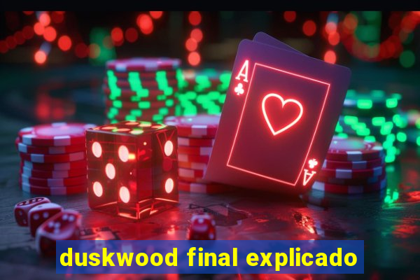 duskwood final explicado